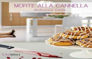 Morte alla cannella: thriller culinario. Omicidio ambientato nella Genova bene