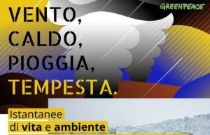 Vento, caldo, pioggia, tempesta: mostra fotografica di Greenpeace