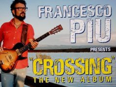 Sabato 23 Francesco Piu presenta il suo nuovo album Crossing
