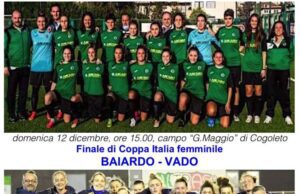 Calcio femminile, domenica a Cogoleto finale di Coppa Italia tra Baiardo e Vado, squadre schiacciasassi