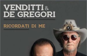 Due inediti Venditti e De Gregori in “Ricordati di me” Due inediti Venditti e De Gregori in Ricordati di me