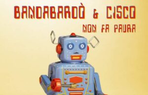 Bandabardò e Cisco per il “Non fa paura Tour”2022 Bandabardò e Cisco per il Non fa paura Tour2022