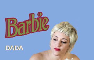 Torna DADA con il singolo “BARBIE” In radio e su tutte le piattaforme digitali Torna DADA con il singolo “BARBIE” In radio e su tutte le piattaforme digitali