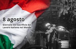 “8 agosto – Giornata Nazionale del Sacrificio del Lavoro Italiano nel Mondo” "8 agosto - Giornata Nazionale del Sacrificio del Lavoro Italiano nel Mondo"