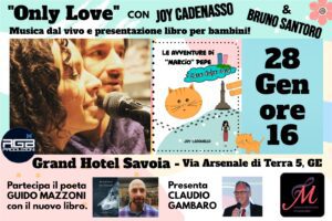 Only Love-Spettacolo musicale e letterario-28 gennaio ore 16 al Grand Hotel Savoia di Genova