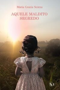 Aquele maldito segredo di Maria Grazia Scorza