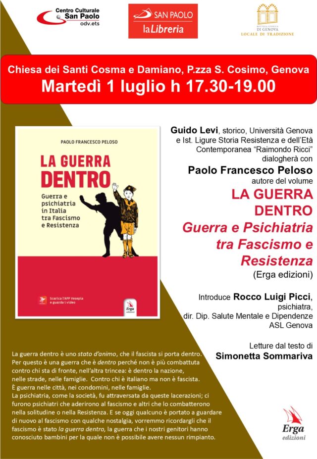 LA GUERRA DENTRO. Guerra e psichiatria in Italia tra Fascismo e Resistenza, Martedì 1° luglio alle 17.30 presso piazza San Cosimo a Genova LA GUERRA DENTRO. Guerra e psichiatria in Italia tra Fascismo e Resistenza, Martedì 1° luglio alle 17.30 presso piazza San Cosimo a Genova
