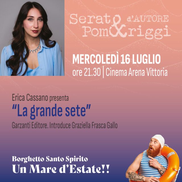 Erica Cassano Borghetto-Serate e pomeriggi d’Autore al Cinema Arena Vittoria Mercoledì 16 alle 21.30 Erica Cassano presenterà il romanzo “ La grande sete”